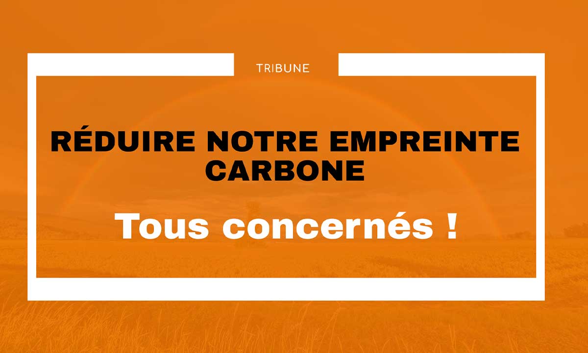 Réduire notre empreinte carbone : tous concernés !