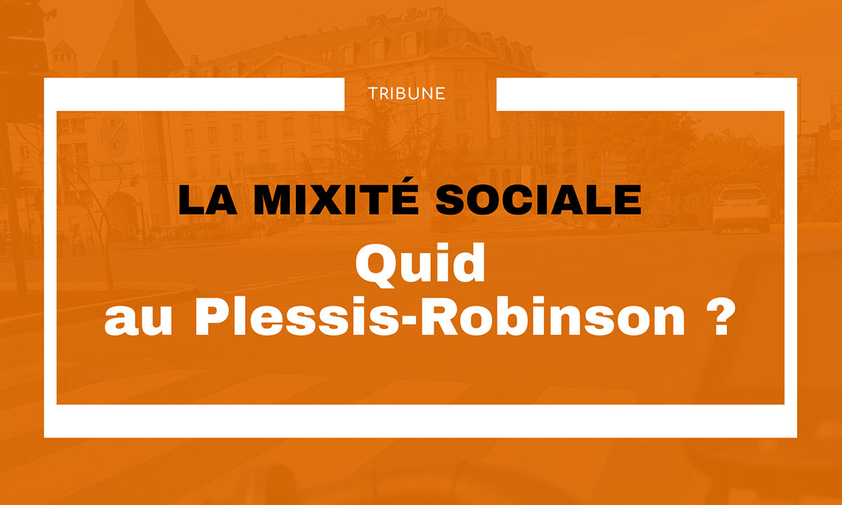 Le « mieux vivre ensemble » est au cœur du projet porté par notre groupe et nous sommes convaincus que la mixité sociale est essentielle à la qualité de vie au Plessis-Robinson